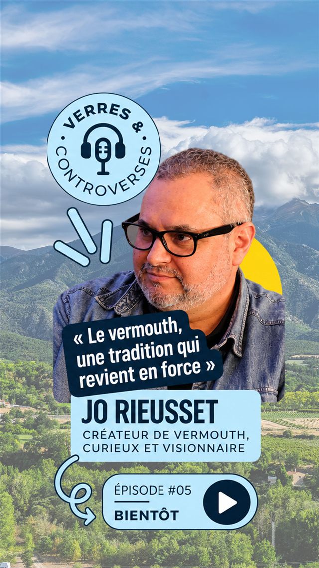 Jo Rieusset, créateur de vermouth, curieux et visionnaire — Épisode 5, bientôt disponible